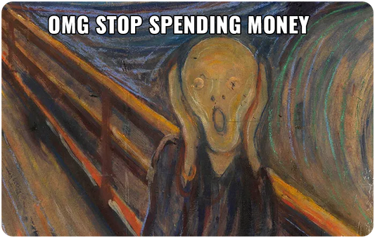 OMG Stop Spending Money Scream